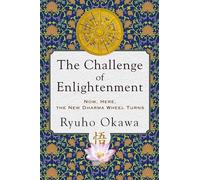 The Challenge of Enlightenment: Now, Here, the New Dharma Wheel Turns