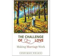 The Challenge of Love: Making Marriage Work