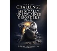 The Challenge of Medically Unexplained Disorders (M.U.D.)