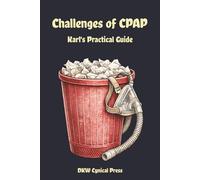The Challenges of CPAP: Karl's Practical Guide