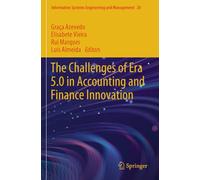The Challenges of Era 5.0 in Accounting and Finance Innovation: 28 (Information Systems Engineering and Management, 28)