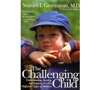 The Challenging Child: Understanding, Raising, and Enjoying the Five "Difficult" Types of Children