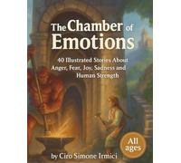 The Chamber of Emotions: 40 Illustrated Stories About Anger, Fear, Joy, Sadness and Human Strength