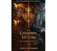 The Chamber of Victory: Case File: TDG-512A: 1 (The Time Bureau Files)