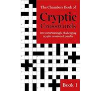 The Chambers Book of Cryptic Crosswords: 100 Entertainingly Challenging Cryptic Crossword Puzzles