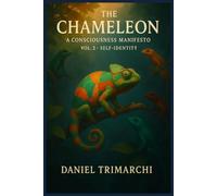 The Chameleon: A Consciousness Manifesto (Consciousness Manifesto Series)