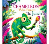 The Chameleon Who Painted The Jungle: A Fun & Colorful Animal Adventure About Being Yourself | Illustrated Bedtime Story for Kids Ages 3-7