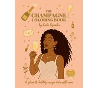 The Champagne Coloring Book: A glam & bubbly escape into self-care (Sparkling Lala Press)
