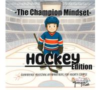 The Champion Mindset - Hockey Edition: Hockey Affirmations for Kids | Confidence, Focus, Resilience & Mental Strength for Young Players