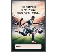 The Champions 31 Day Journal: Unlock your Full Potential