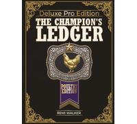 The Champion's Ledger Poultry Keeping Record Book & Flock Journal: Track Egg Production, Feed, Flock Health, Coop Care, Hatching & Expenses for Your Backyard Flock