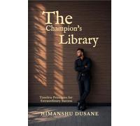 The Champion's Library: Timeless Principles for Extraordinary Success