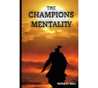 The Champions Mentality: Build the Discipline and Focus to Achieve Extraordinary Results | How World-Class Performers Build Discipline, Focus, and Unstoppable Success (Mindset AND Self-Improvement)