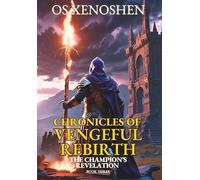 The Champion's Revelation: Chronicles of Vengeful Rebirth Book Three (CHRONICLES OF VENGEFUL REBIRTH FANTASY SERIES)
