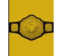The Champion's Workout Log Book: Daily Notebook for Strength, Focus and Results | Track Strength and Cardio Exercises | Wrestling Championship Belt Design | 120 Pages | 7.5 x 9.25 in.