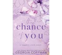 The Chance of You: A Single Dad Small Town Romance: 3 (Sapphire Creek Series)