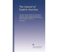 The chancel of English churches: the altar, reredos, lenten veil, communion table, altar rails, houseling cloth, piscina, credence, sedilia, aumbry, sacrament house, Easter sepulchre, squint, etc