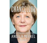 The Chancellor: The Remarkable Odyssey of Angela Merkel