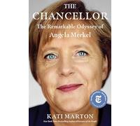 The Chancellor: The Remarkable Odyssey of Angela Merkel
