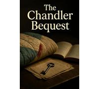 The Chandler Bequest: A Southern Small-Town Mystery of Quilts and Inheritance