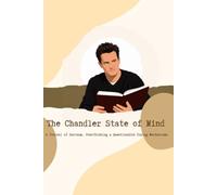 The Chandler State of Mind: A Journal of Sarcasm, Overthinking & Questionable Coping Mechanisms