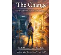 The Change: Between what was and what begins: 8 (Little Moments Series)