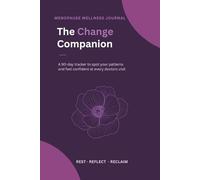 The Change Companion: A 90-Day Journal to Track Your Symptoms, Spot Your Patterns, and Feel Confident at Every Doctor's Visit - For Women in Perimenopause and Menopause
