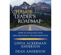 The Change Leader's Roadmap: How to Navigate Your Organization's Transformation, 2nd Edition: 384 (Jossey-Bass US Non-Franchise Leadership)