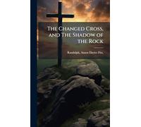 The Changed Cross, and The Shadow of the Rock