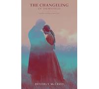 The Changeling of Thornfield: A Gothic Retelling of Jane Eyre: 2 (Classics Reimagined)