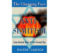 The Changing Face of Anti-Semitism: From Ancient Times to the Present Day