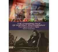 The Changing Face of Portrait Photography: From Daguerreotype to Digital