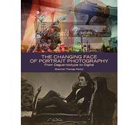 [(The Changing Face of Portrait Photography : From Daguerreotype to Digital)] [By (author) Shannon Thomas Perich] published on (November, 2011)