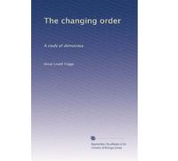 The changing order: A study of democracy