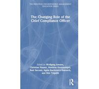 The Changing Role of the Chief Compliance Officer (The Principles for Responsible Management Education Series)