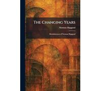 The Changing Years: Reminiscences of Norman Hapgood
