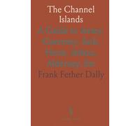 The Channel Islands: A Guide to Jersey, Guernsey, Sark, Herm, Jethou, Alderney, Etc
