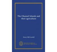 The Channel Islands and their agriculture