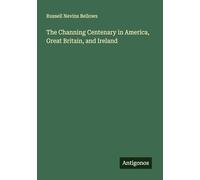 The Channing Centenary in America, Great Britain, and Ireland