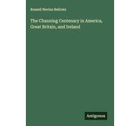 The Channing Centenary in America, Great Britain, and Ireland