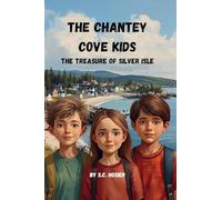 The Chantey Cove Kids: The Treasure of Silver Isle