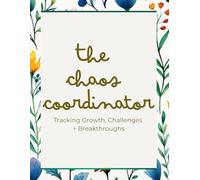 The Chaos Coordinator: Tracking Growth, Challenges, & Breakthroughs