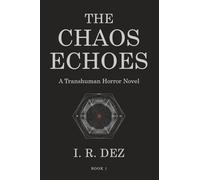 The Chaos Echoes: A Transhuman Horror Novel