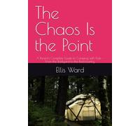 The Chaos Is the Point: A Parent's Complete Guide to Camping with Kids - From the Backyard to the Backcountry