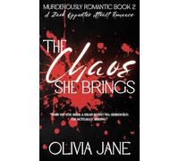 The Chaos She Brings: A Dark Opposites Attract Romance (Murderously Romantic)
