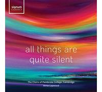 The Chapel Choir of Pembroke College - All Things Are Quite Silent - Chorwerke