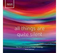 The Chapel Choir of Pembroke College - All Things Are Quite Silent - Chorwerke