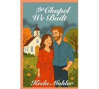 The Chapel We Built (The Eden Hill series)