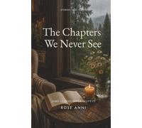 The Chapters We Never See (STORIES THAT STAY)
