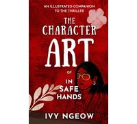 The Character Art of In Safe Hands: An Illustrated Companion to the Thriller